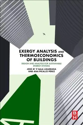 Analisi exergetica e termoeconomia degli edifici: Progettazione e analisi per sistemi energetici sostenibili - Exergy Analysis and Thermoeconomics of Buildings: Design and Analysis for Sustainable Energy Systems
