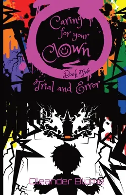 Prendersi cura del proprio clown Libro secondo: prove ed errori - Caring for Your Clown Book Two: Trial and Error