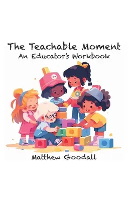 Il momento insegnabile: Un libro di lavoro per educatori - The Teachable Moment: An Educator's Workbook