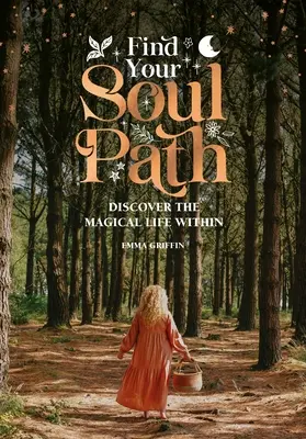 Trova il tuo sentiero dell'anima: Scoprire la vita sacra dentro di sé - Find Your Soul Path: Discover the Sacred Life Within