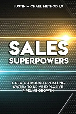 Superpoteri delle vendite: Un nuovo sistema operativo outbound per una crescita esplosiva delle pipeline - Sales Superpowers: A New Outbound Operating System To Drive Explosive Pipeline Growth