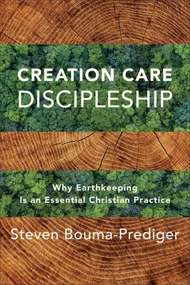 Discepolato della cura del creato: Perché la cura della terra è una pratica cristiana essenziale - Creation Care Discipleship: Why Earthkeeping Is an Essential Christian Practice