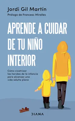 Imparare a curare il proprio bambino: Come affrontare le ferite dell'infanzia per migliorare una vita adulta serena - Aprende a Cuidar de Tu Nio Interior: Cmo Cicatrizar Las Heridas de la Infancia Para Alcanzar Una Vida Adulta Plena