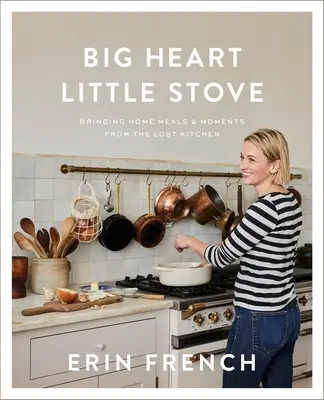Cuore grande e fornello piccolo: Portare a casa pasti e momenti dalla cucina perduta - Big Heart Little Stove: Bringing Home Meals & Moments from the Lost Kitchen