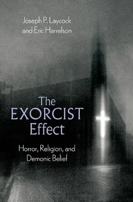 L'effetto esorcista: orrore, religione e credenze demoniache - The Exorcist Effect: Horror, Religion, and Demonic Belief