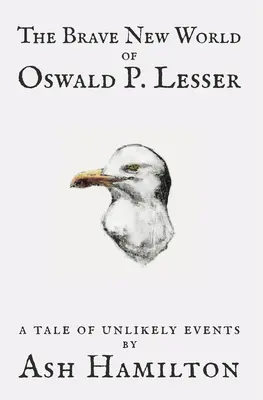 Il nuovo mondo di Oswald P. Lesser: Una storia di eventi improbabili - The Brave New World of Oswald P. Lesser: A Tale of Unlikely Events