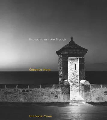 Colonial Noir: Fotografie dal Messico - Colonial Noir: Photographs from Mexico
