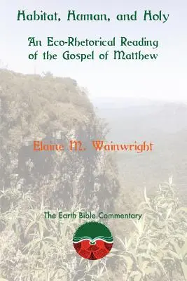 Habitat, umano e santo: Una lettura eco-retorica del Vangelo di Matteo - Habitat, Human, and Holy: An Eco-Rhetorical Reading of the Gospel of Matthew