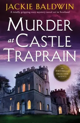 Omicidio al castello di Traprain: Un avvincente romanzo giallo ambientato in Scozia. - Murder at Castle Traprain: A totally gripping cozy mystery novel set in Scotland