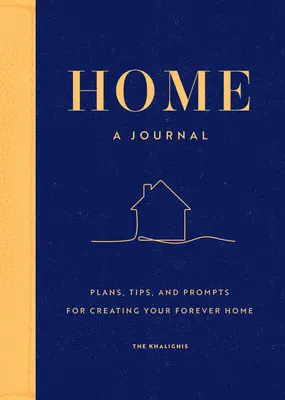 Casa: Un diario: Piani, suggerimenti e spunti per creare la vostra casa per sempre - Home: A Journal: Plans, Tips, and Prompts for Creating Your Forever Home
