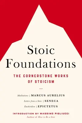 Fondamenti stoici: Le opere fondamentali dello stoicismo - Stoic Foundations: The Cornerstone Works of Stoicism