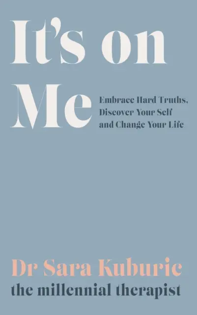 Dipende da me - Accetta le dure verità, scopri il tuo io e cambia la tua vita - It's On Me - Embrace Hard Truths, Discover Your Self and Change Your Life