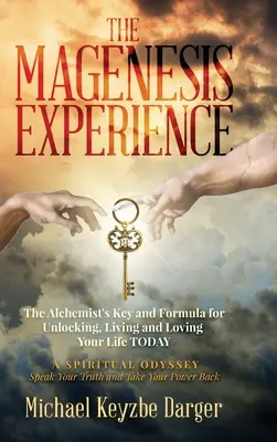 L'esperienza della Magenesi: La chiave e la formula dell'alchimista per sbloccare, vivere e amare la tua vita OGGI - The Magenesis Experience: The Alchemist's Key and Formula for Unlocking, Living and Loving Your Life TODAY