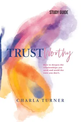 TrustWorthy - Guida allo studio: Come approfondire le relazioni di cui si ha bisogno ed evitare quelle che non servono. - TrustWorthy - Study Guide: How to deepen the relationships you need and avoid the ones you don't.