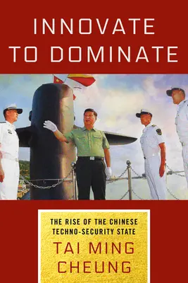 Innovare per dominare: L'ascesa dello Stato cinese di tecno-sicurezza - Innovate to Dominate: The Rise of the Chinese Techno-Security State