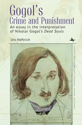 Delitto e castigo di Gogol: Un saggio di interpretazione delle anime morte di Nikolai Gogol - Gogol's Crime and Punishment: An Essay in the Interpretation of Nikolai Gogol's Dead Souls