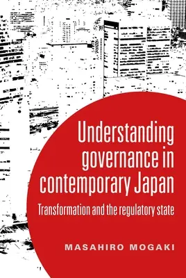Capire la governance nel Giappone contemporaneo: Trasformazione e Stato regolatore - Understanding Governance in Contemporary Japan: Transformation and the Regulatory State
