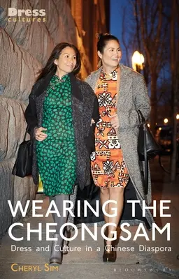 Indossare il cheongsam: Abito e cultura nella diaspora cinese - Wearing the Cheongsam: Dress and Culture in a Chinese Diaspora