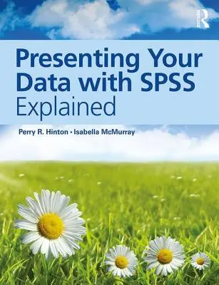 La presentazione dei dati con SPSS spiegato - Presenting Your Data with SPSS Explained