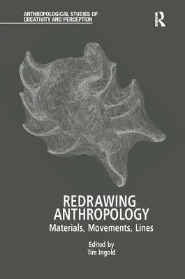 Ridisegnare l'antropologia: Materiali, movimenti, linee - Redrawing Anthropology: Materials, Movements, Lines
