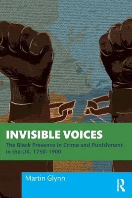Voci invisibili: La presenza nera nel crimine e nella pena nel Regno Unito, 1750-1900 - Invisible Voices: The Black Presence in Crime and Punishment in the UK, 1750-1900