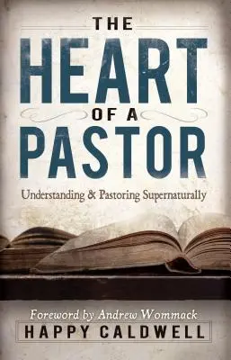 Il cuore di un pastore: Capire e pasturare in modo soprannaturale - Heart of a Pastor: Understanding and Pastoring Supernaturally