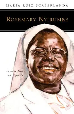 Rosemary Nyirumbe: cucire la speranza in Uganda - Rosemary Nyirumbe: Sewing Hope in Uganda