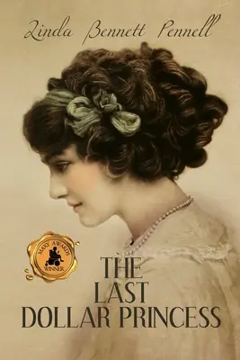 La principessa dell'ultimo dollaro: La ricerca dell'indipendenza di una giovane ereditiera nell'America della Gilded Age e nell'Inghilterra dell'anno dell'incoronazione di Giorgio V - The Last Dollar Princess: A Young Heiress's Quest for Independence in Gilded Age America and George V's Coronation Year England
