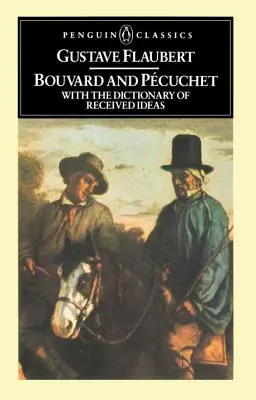 Bouvard e Pecuchet: Con il Dizionario delle Idee Ricevute - Bouvard and Pecuchet: With the Dictionary of Received Ideas