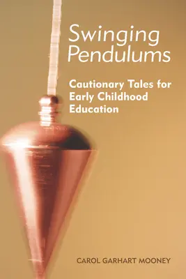 Pendoli oscillanti: Racconti cautelativi per l'educazione della prima infanzia - Swinging Pendulums: Cautionary Tales for Early Childhood Education