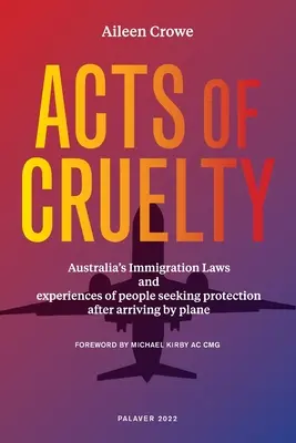 Atti di crudeltà: Le leggi australiane sull'immigrazione e le esperienze di persone che cercano protezione dopo essere arrivate in aereo - Acts of Cruelty: Australian Immigration Laws and Experiences of People Seeking Protection After Arriving by Plane