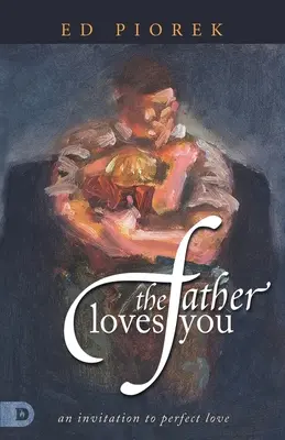 Il Padre vi ama: Un invito all'amore perfetto - The Father Loves You: An Invitation to Perfect Love