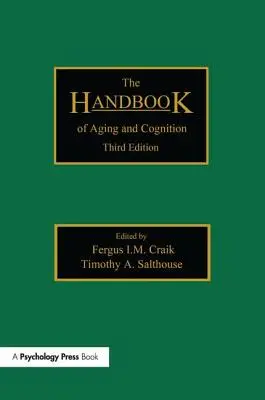 Il Manuale dell'invecchiamento e della cognizione: Terza edizione - The Handbook of Aging and Cognition: Third Edition
