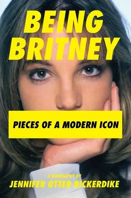Essere Britney: pezzi di un'icona moderna - Being Britney: Pieces of a Modern Icon