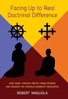 Affrontare la vera differenza dottrinale: Come alcuni motivi di pensiero di Derrida possono nutrire l'incontro cattolico-buddista - Facing Up to Real Doctrinal Difference: How Some Thought-Motifs from Derrida Can Nourish The Catholic-Buddhist Encounter