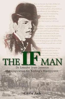 L'uomo se: Il dottor Leander Starr Jameson, l'ispirazione per il capolavoro di Kipling - The If Man: Dr Leander Starr Jameson, the Inspiration for Kipling's Masterpiece