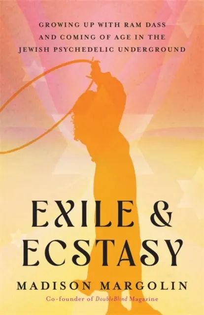 Esilio ed estasi - Crescere con Ram Dass e diventare maggiorenne nell'Underground psichedelico ebraico - Exile & Ecstasy - Growing Up with Ram Dass and Coming of Age in the Jewish Psychedelic Underground