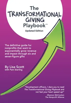 Il libro delle donazioni trasformazionali: La guida definitiva per le organizzazioni non profit che vogliono far crescere in modo esponenziale le entrate e l'impatto attraverso un sistema a sei e sette cifre. - The Transformational Giving Playbook: The definitive guide for nonprofits that want to exponentially grow revenue and impact through six and seven-fig