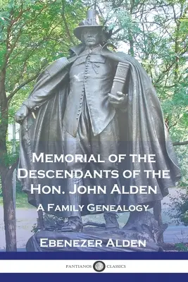 Memoriale dei discendenti dell'onorevole John Alden: Una genealogia familiare - Memorial of the Descendants of the Hon. John Alden: A Family Genealogy