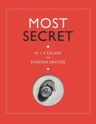 I più segreti: Dispositivi di fuga ed evasione Mi9 - Most Secret: Mi9 Escape and Evasion Devices