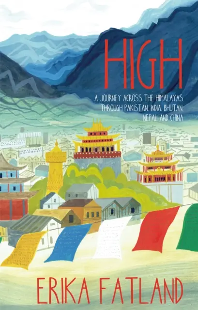 High - Un viaggio attraverso l'Himalaya tra Pakistan, India, Bhutan, Nepal e Cina - High - A Journey Across the Himalayas Through Pakistan, India, Bhutan, Nepal and China