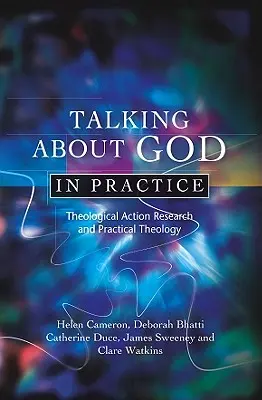 Parlare di Dio nella pratica: Ricerca teologica d'azione e teologia pratica - Talking about God in Practice: Theological Action Research and Practical Theology