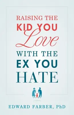 Crescere il figlio che si ama con l'ex che si odia - Raising the Kid You Love with the Ex You Hate