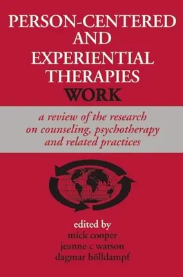 Le terapie esperienziali e centrate sulla persona funzionano: Una rassegna della ricerca su counseling, psicoterapia e pratiche correlate - Person-Centered and Experiential Therapies Work: A Review of the Research on Counseling, Psychotherapy and Related Practices