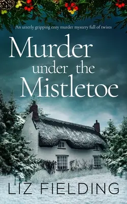 UN OMICIDIO SOTTO IL MISTELLO un giallo avvincente e pieno di colpi di scena - MURDER UNDER THE MISTLETOE an utterly gripping cozy murder mystery full of twists