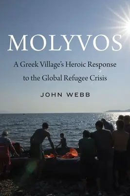 Molyvos: La risposta eroica di un villaggio greco alla crisi globale dei rifugiati - Molyvos: A Greek Village's Heroic Response to the Global Refugee Crisis