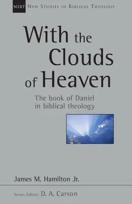 Con le nuvole del cielo: Il libro di Daniele nella teologia biblica Volume 32 - With the Clouds of Heaven: The Book of Daniel in Biblical Theology Volume 32