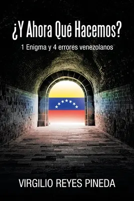 Y Ahora Qu Hacemos: 1 Enigma e 4 errori venezolani - Y Ahora Qu Hacemos?: 1 Enigma y 4 errores venezolanos