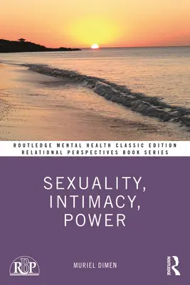 Sessualità, intimità, potere: Edizione classica - Sexuality, Intimacy, Power: Classic Edition