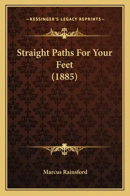 Sentieri diritti per i vostri piedi (1885) - Straight Paths For Your Feet (1885)
